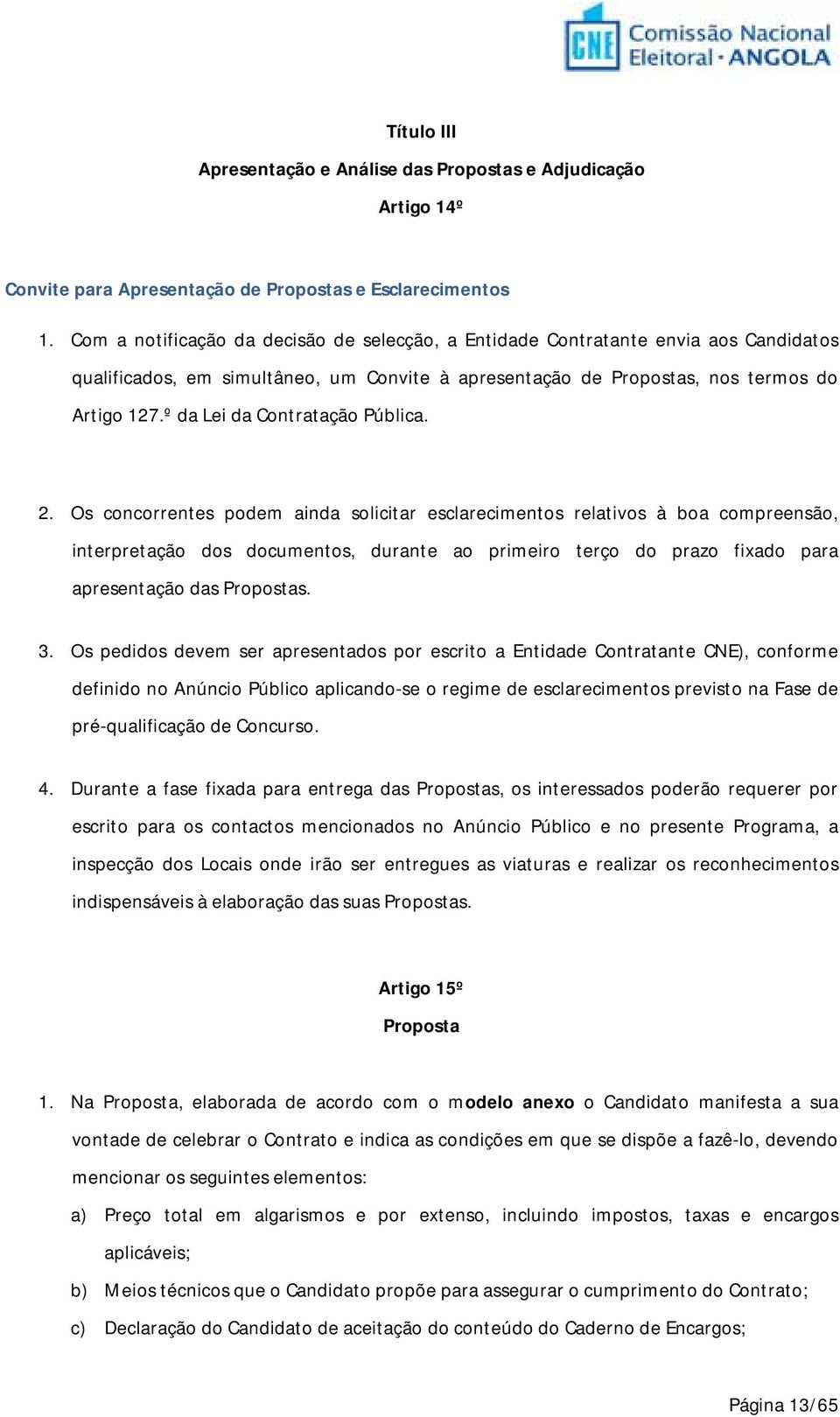 º da Lei da Contratação Pública. 2.