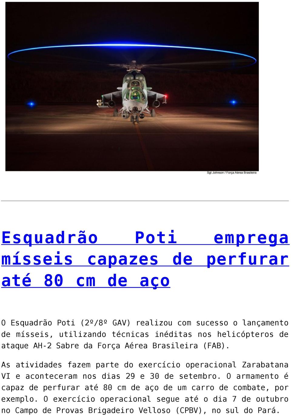 As atividades fazem parte do exercício operacional Zarabatana VI e aconteceram nos dias 29 e 30 de setembro.