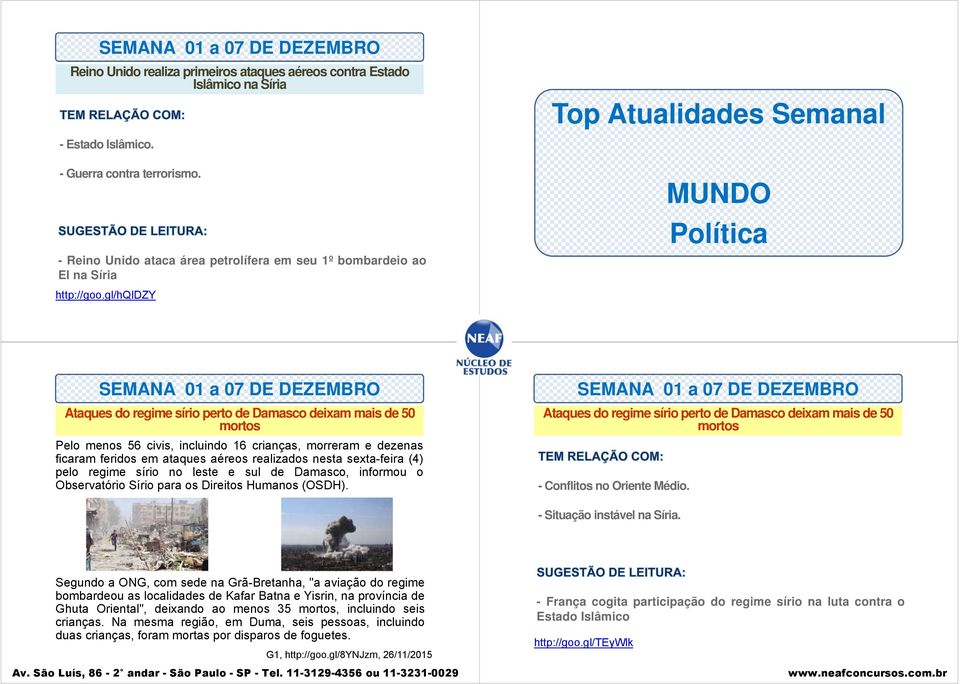 gl/hqldzy MUNDO Política Ataques do regime sírio perto de Damasco deixam mais de 50 mortos Pelo menos 56 civis, incluindo 16 crianças, morreram e dezenas ficaram feridos em ataques aéreos realizados