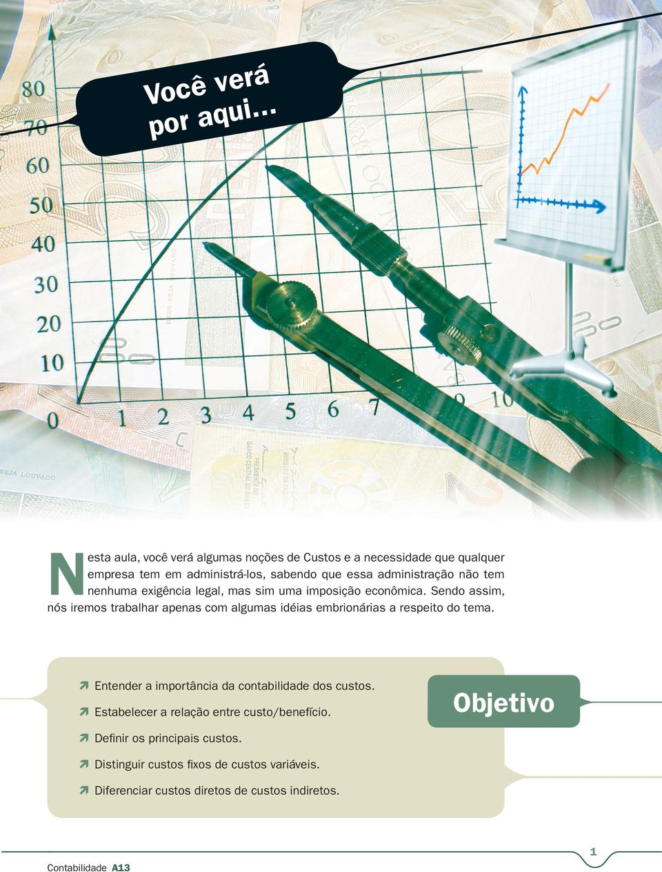 administração não tem nenhuma exigência legal, mas sim uma imposição econômica.