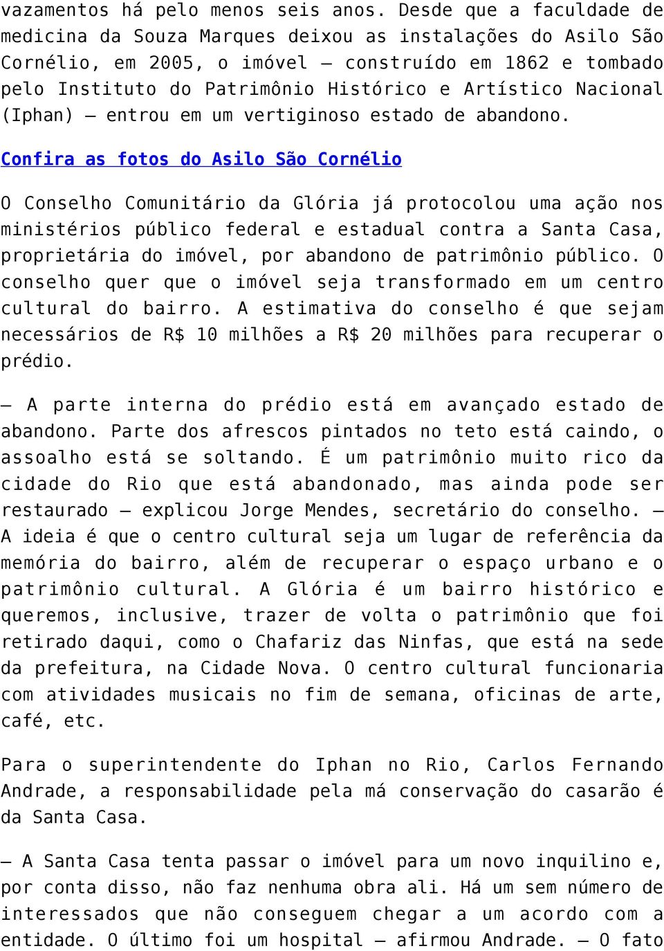 Nacional (Iphan) entrou em um vertiginoso estado de abandono.