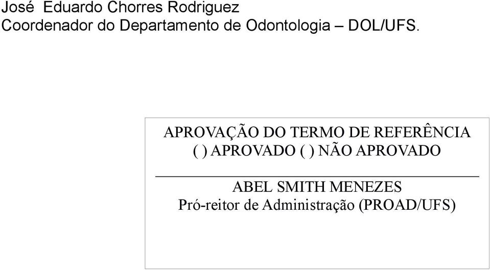 APROVAÇÃO DO TERMO DE REFERÊNCIA ( ) APROVADO ( )