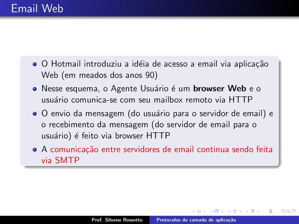 envio da mensagem (do usuário para o servidor de email) e o recebimento da mensagem (do servidor de email