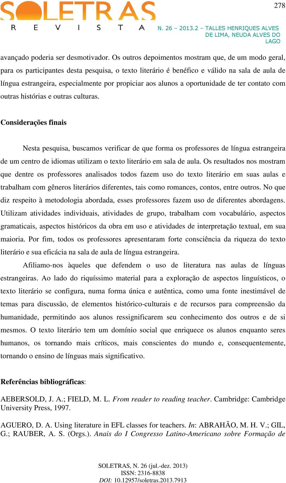 alunos a oportunidade de ter contato com outras histórias e outras culturas.