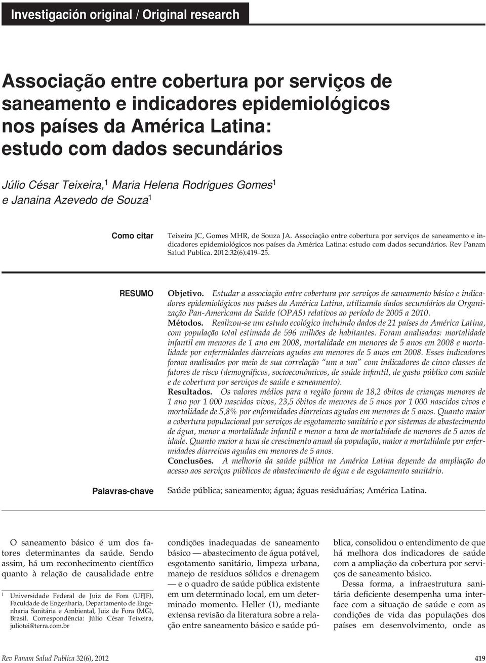 Associação entre cobertura por serviços de saneamento e indicadores epidemiológicos nos países da América Latina: estudo com dados secundários. Rev Panam Salud Publica. 2012:32(6):419 25.