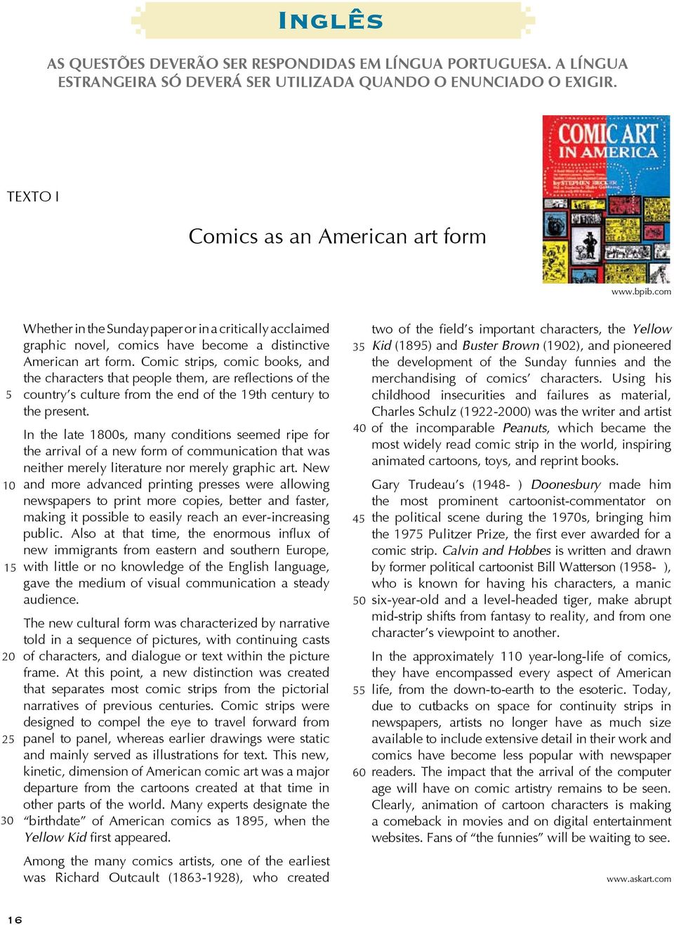 Comic strips, comic books, and the characters that people them, are reflections of the country s culture from the end of the 19th century to the present.