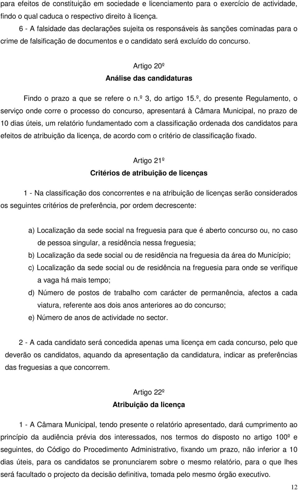 Artigo 20º Análise das candidaturas Findo o prazo a que se refere o n.º 3, do artigo 15.