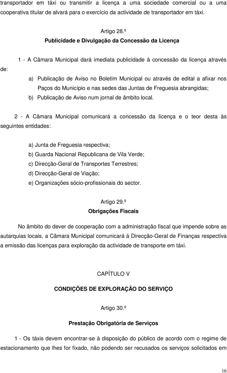 a afixar nos Paços do Município e nas sedes das Juntas de Freguesia abrangidas; b) Publicação de Aviso num jornal de âmbito local.