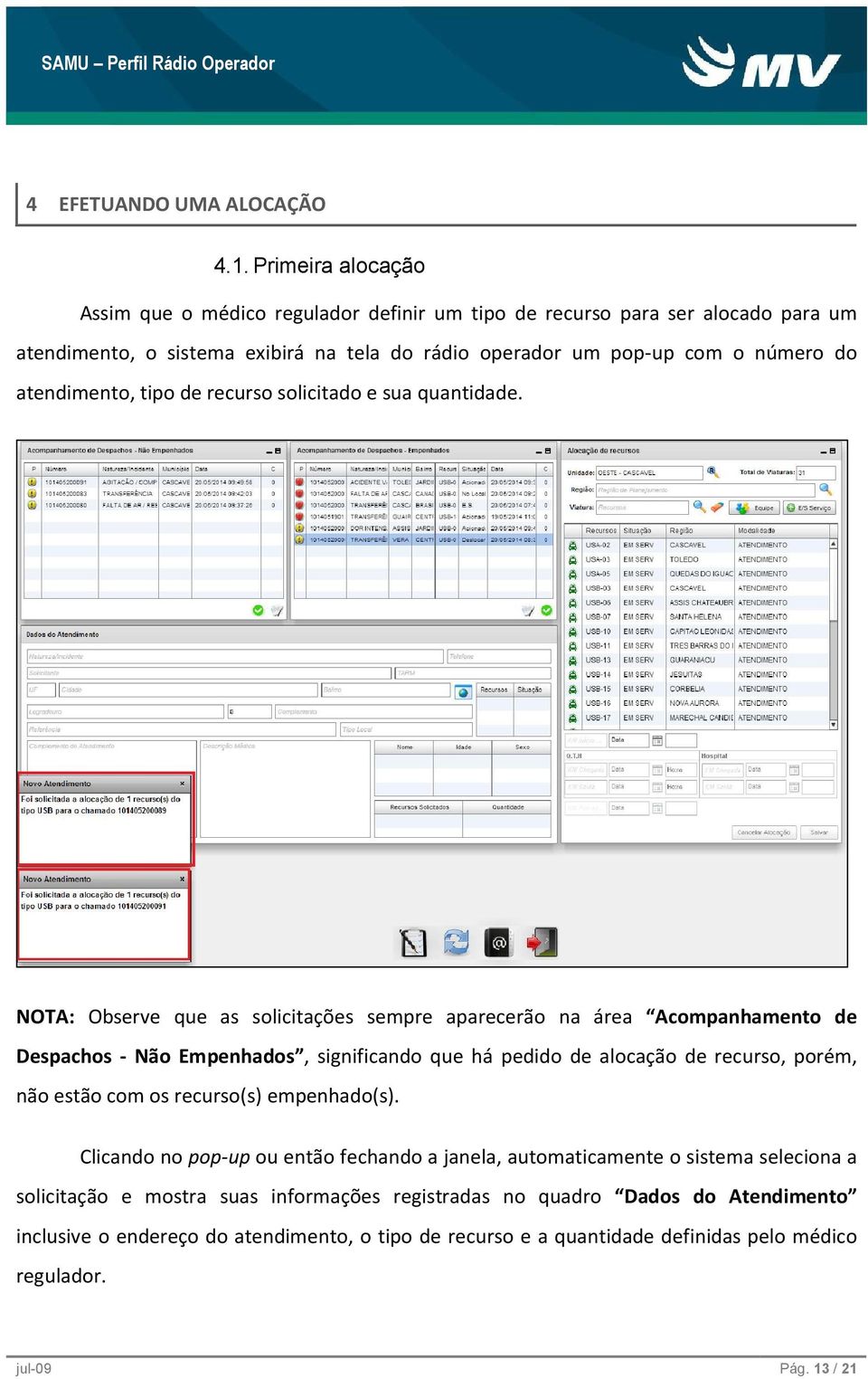 atendimento, tipo de recurso solicitado e sua quantidade.