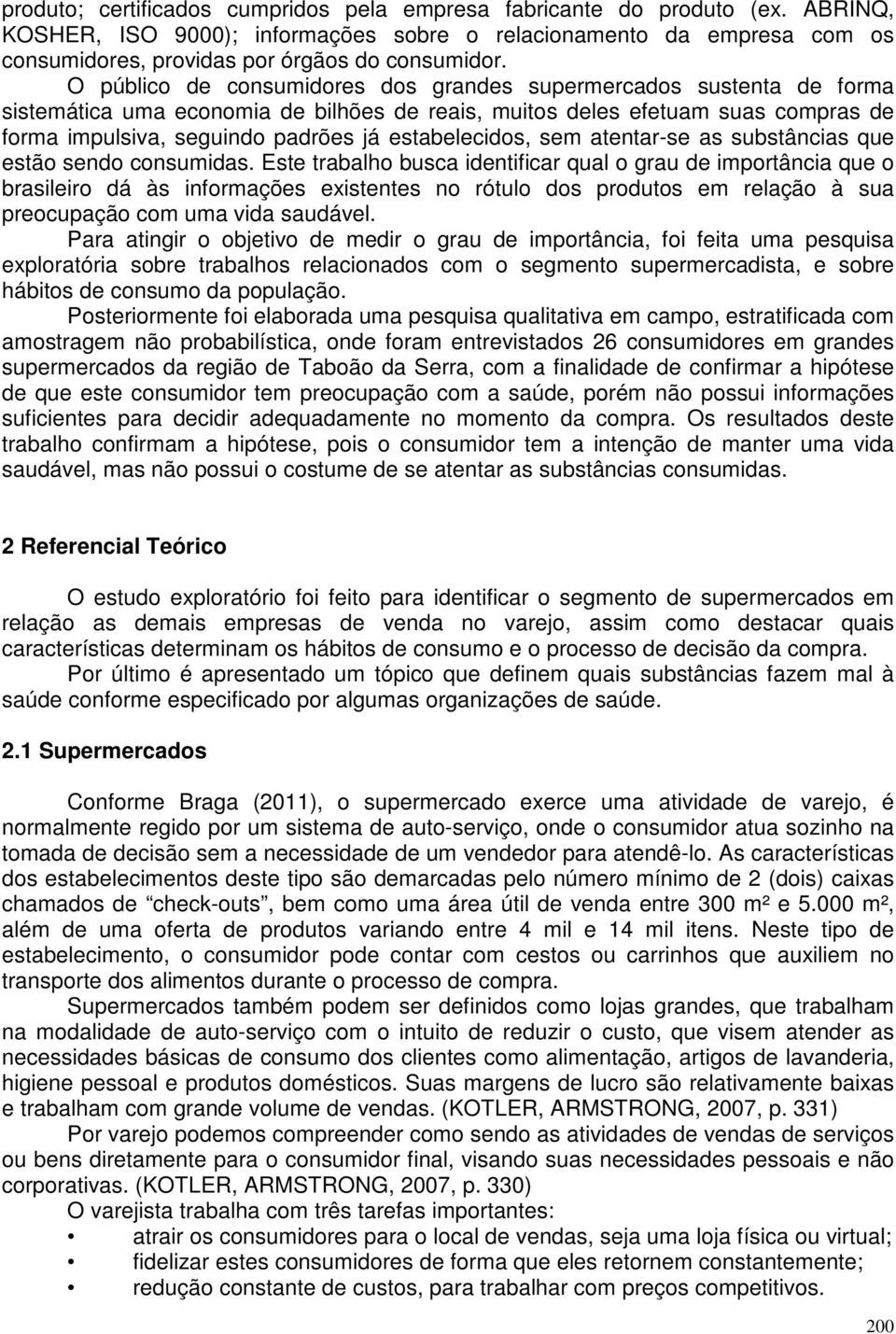 estabelecidos, sem atentar-se as substâncias que estão sendo consumidas.