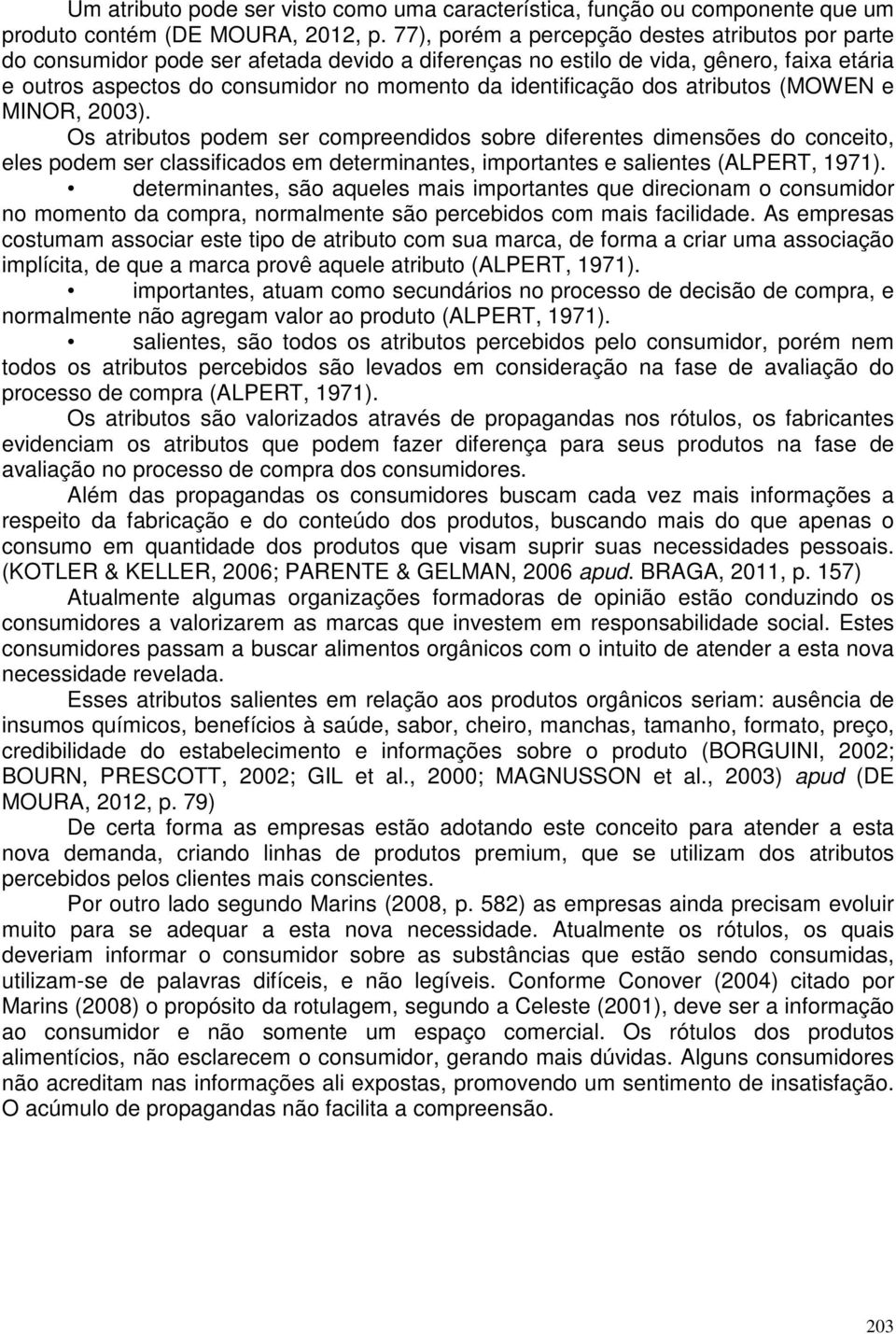 identificação dos atributos (MOWEN e MINOR, 2003).