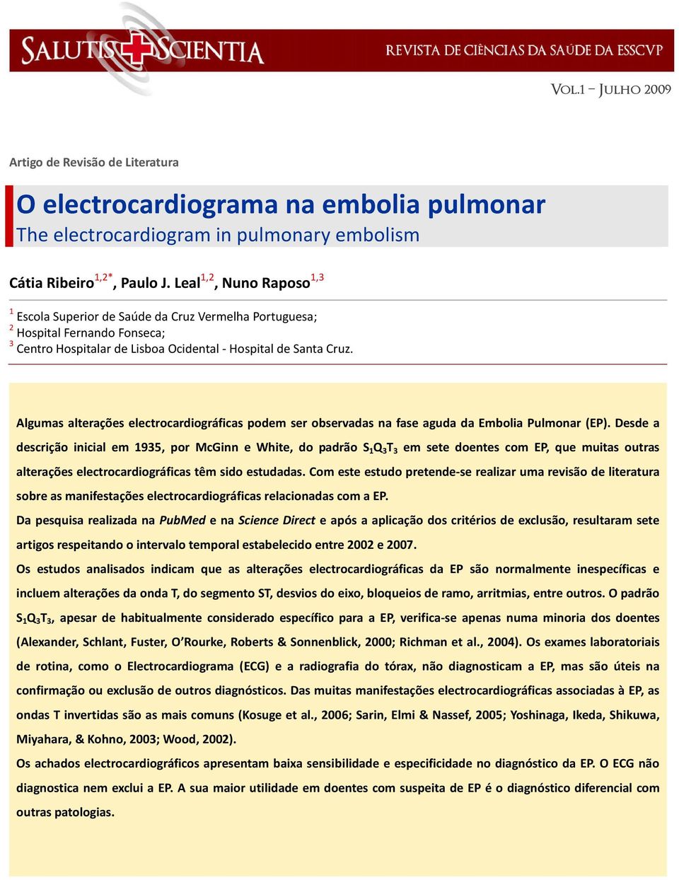 Algumas alterações electrocardiográficas podem ser observadas na fase aguda da Embolia Pulmonar (EP).