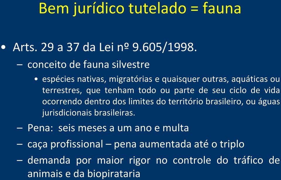 todo ou parte de seu ciclo de vida ocorrendo dentro dos limites do território brasileiro, ou águas jurisdicionais