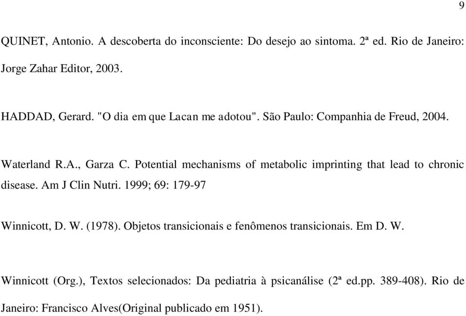 Potential mechanisms of metabolic imprinting that lead to chronic disease. Am J Clin Nutri. 1999; 69: 179-97 Winnicott, D. W. (1978).