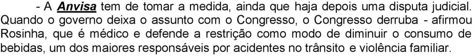 Rosinha, que é médico e defende a restrição como modo de diminuir o consumo de