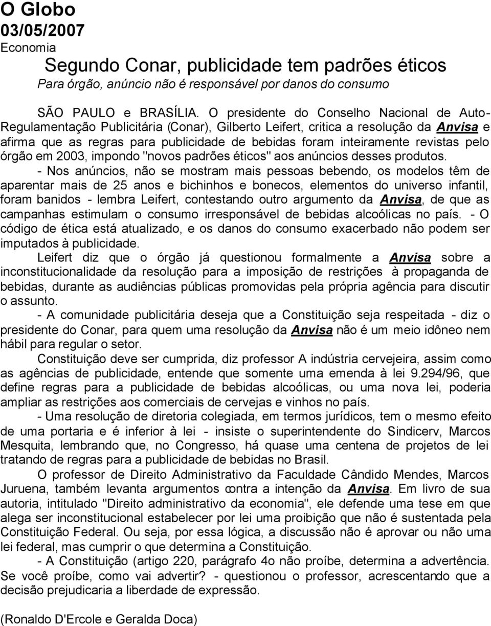 revistas pelo órgão em 2003, impondo "novos padrões éticos" aos anúncios desses produtos.