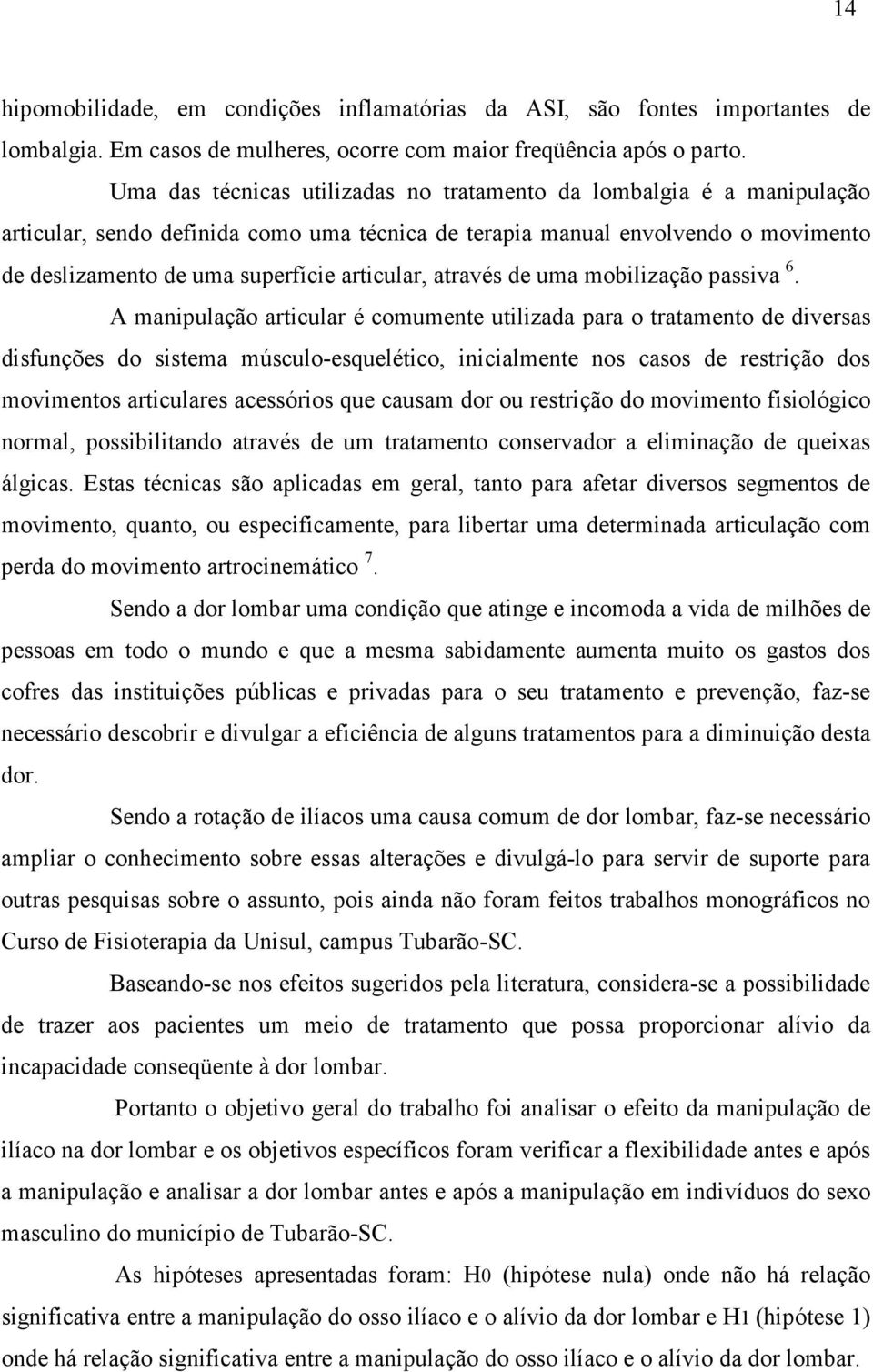 através de uma mobilização passiva 6.