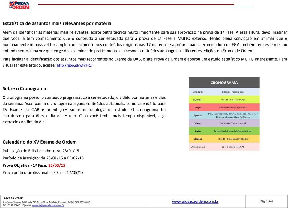 Tenho plena convicção em afirmar que é humanamente impossível ter amplo conhecimento nos conteúdos exigidos nas 17 matérias e a própria banca examinadora da FGV também tem esse mesmo entendimento,