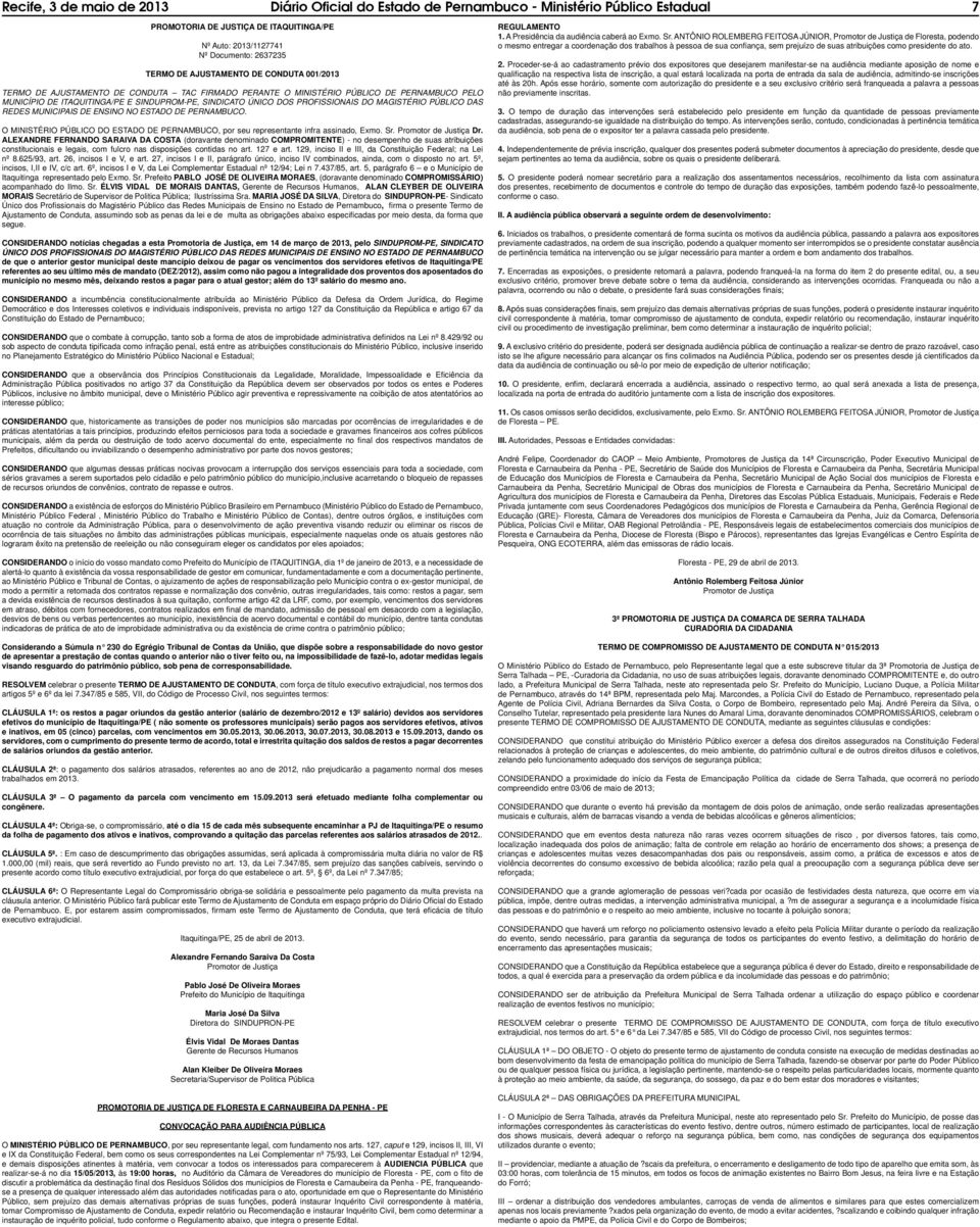 PERNAMBUCO. O MINISTÉRIO PÚBLICO DO ESTADO DE PERNAMBUCO, por seu representante infra assinado, Exmo. Sr. Dr.