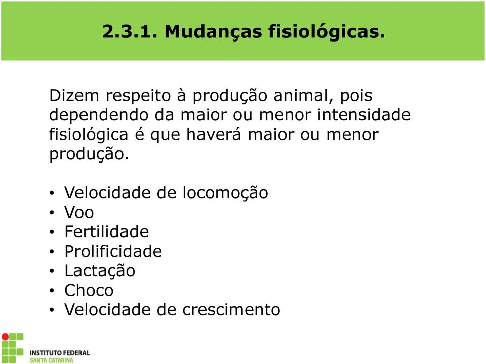 menor intensidade fisiológica é que haverá maior ou menor