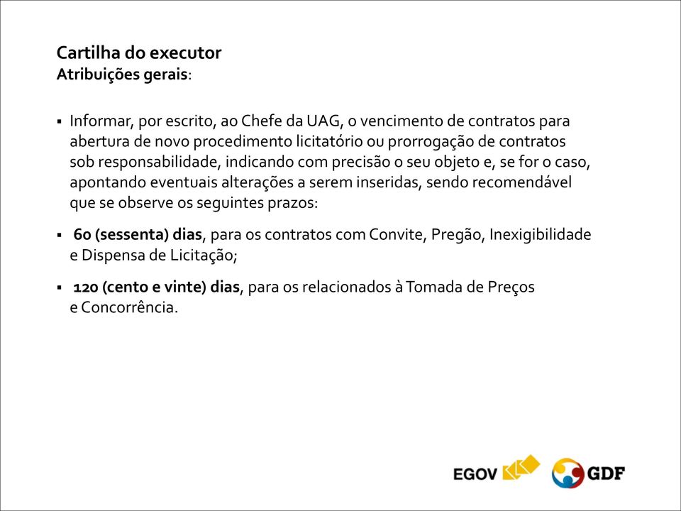 apontando eventuais alterações a serem inseridas, sendo recomendável que se observe os seguintes prazos: 60 (sessenta) dias, para os