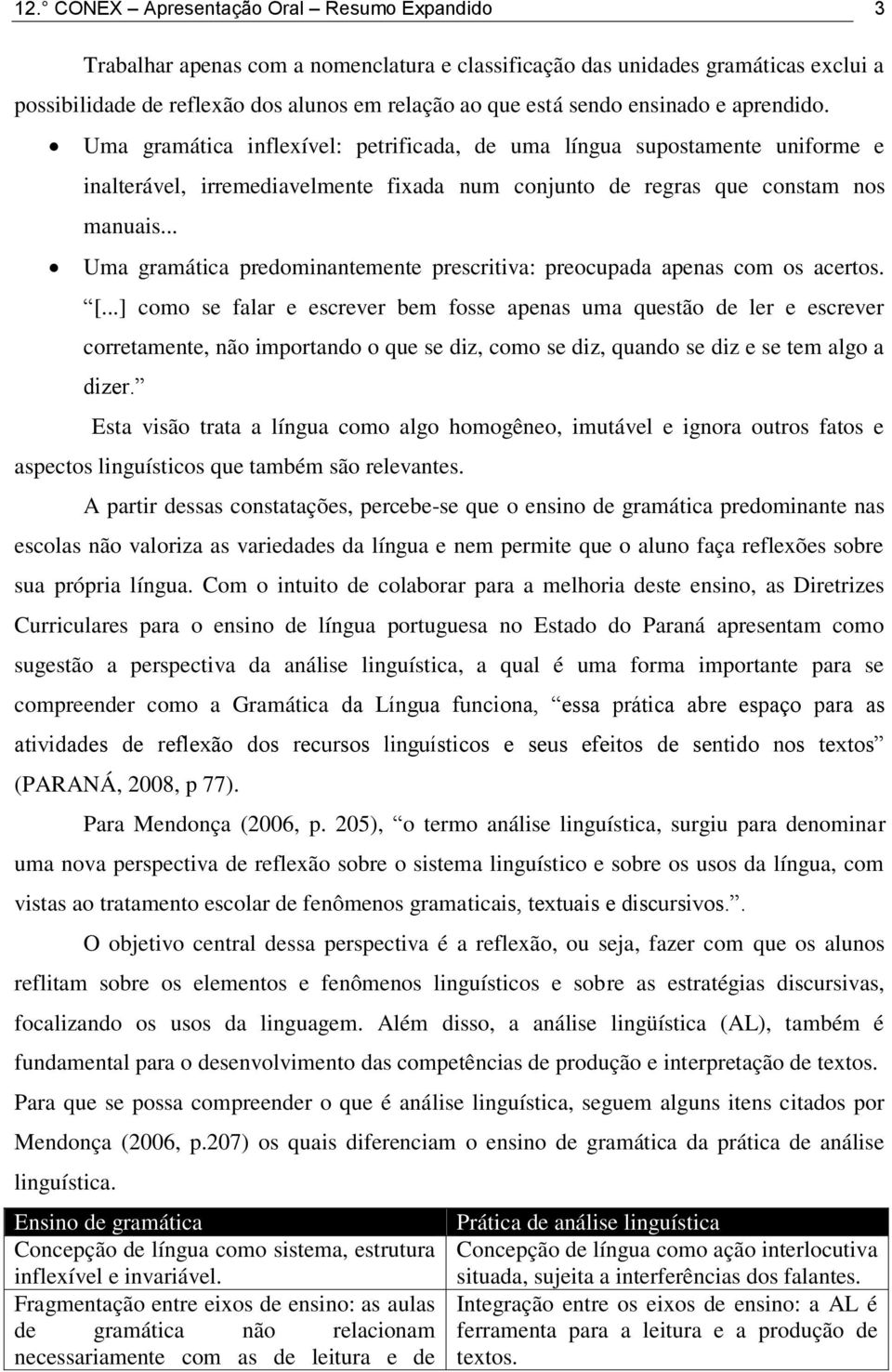 .. Uma gramática predominantemente prescritiva: preocupada apenas com os acertos. [.