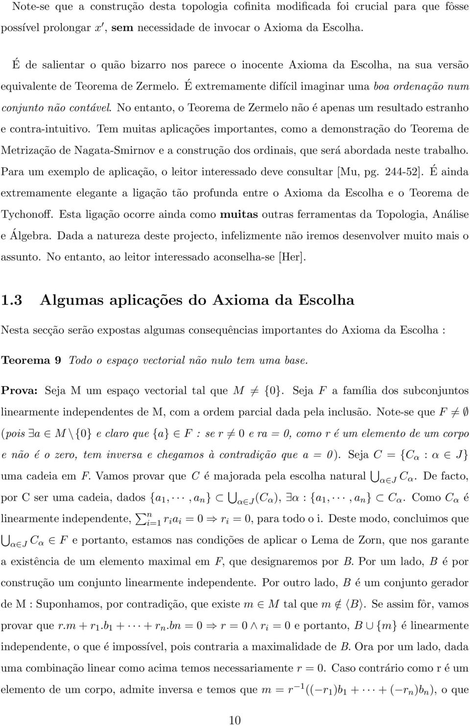 No entanto, o Teorema de Zermelo não é apenas um resultado estranho e contra-intuitivo.