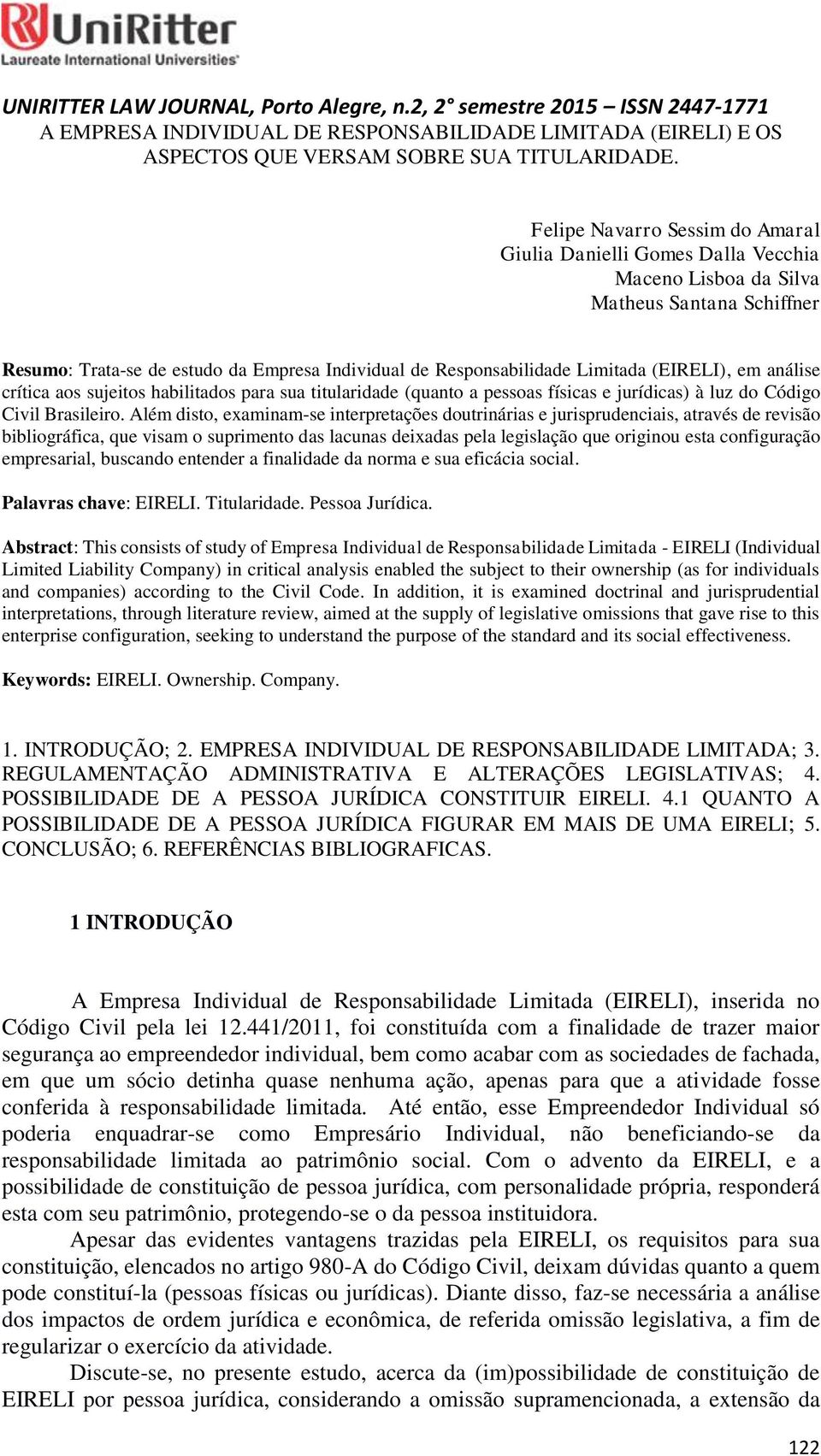 (EIRELI), em análise crítica aos sujeitos habilitados para sua titularidade (quanto a pessoas físicas e jurídicas) à luz do Código Civil Brasileiro.