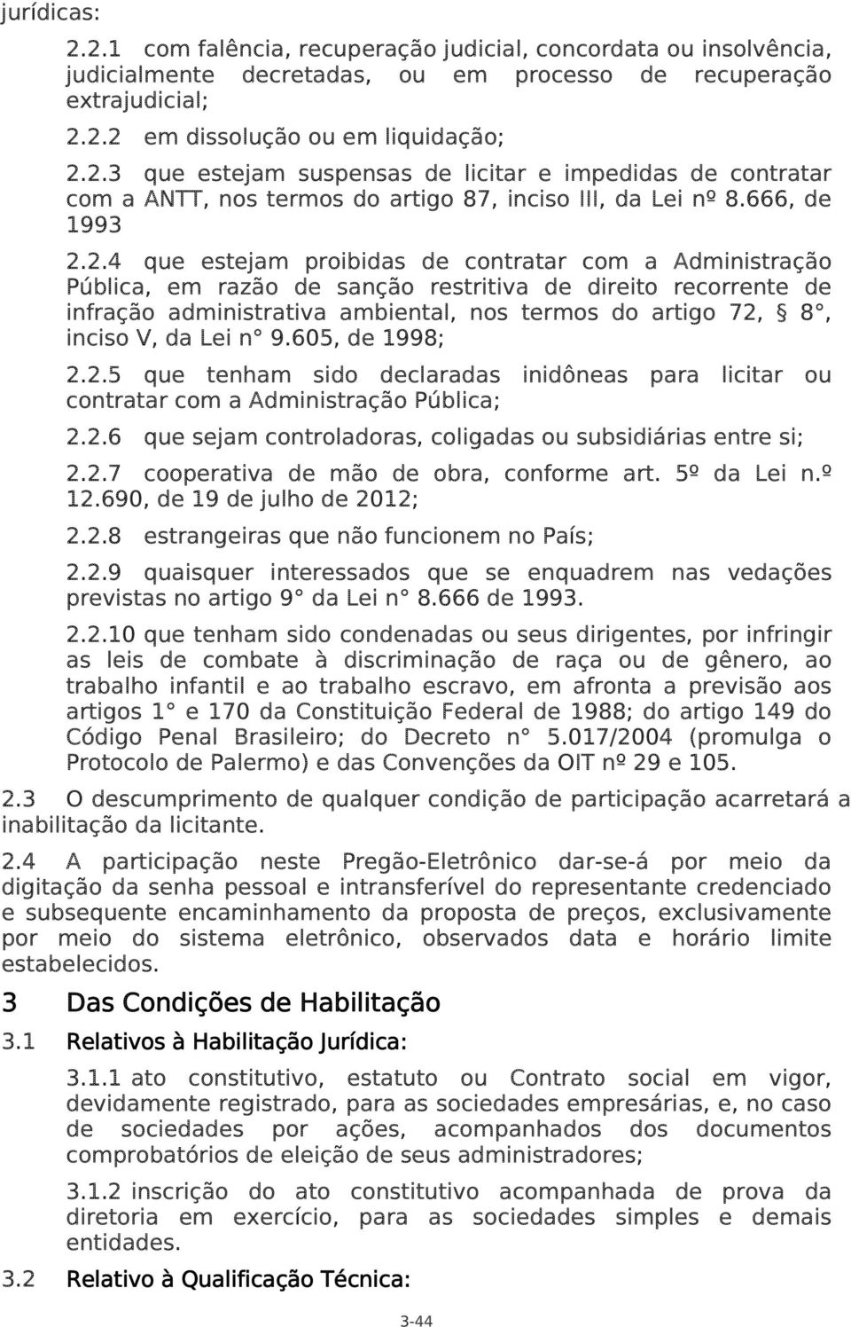 2.4 que estejam proibidas de contratar com a Administração Pública, em razão de sanção restritiva de direito recorrente de infração administrativa ambiental, nos termos do artigo 72, 8, inciso V, da