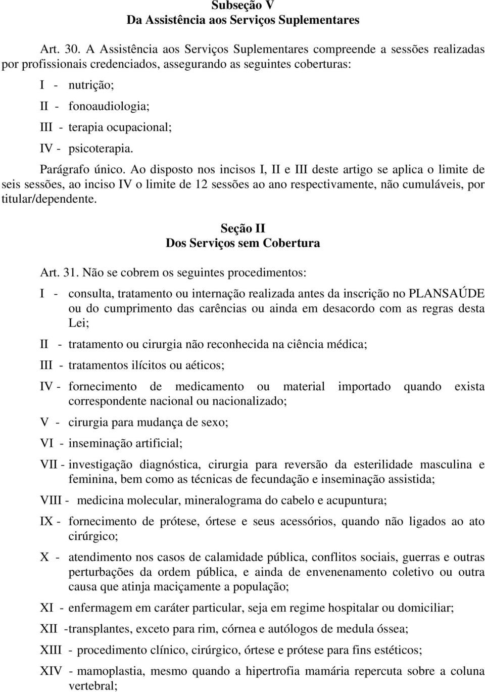 ocupacional; IV - psicoterapia. Parágrafo único.