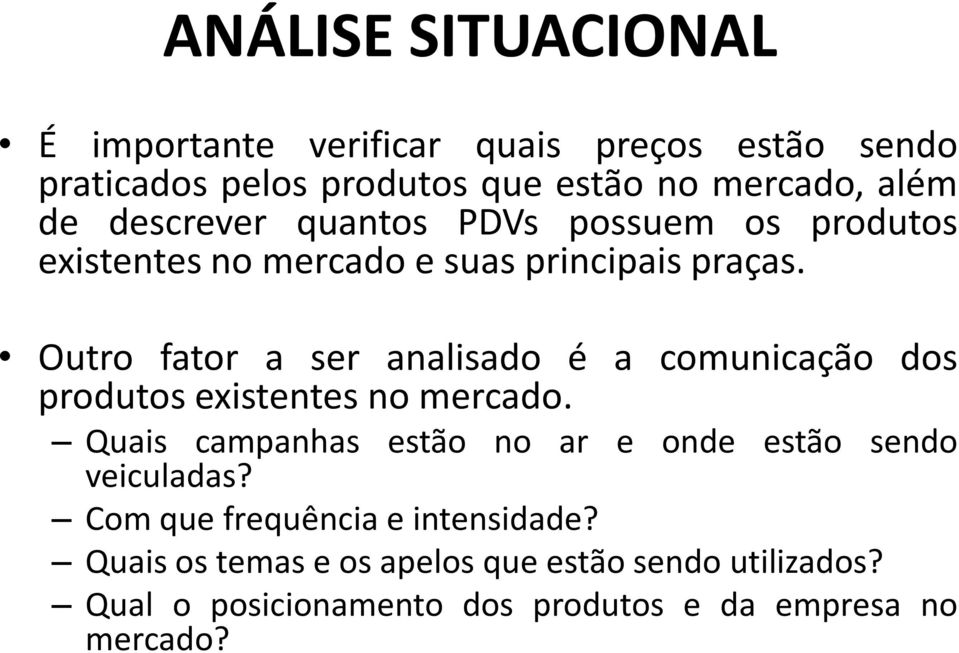 Outro fator a ser analisado é a comunicação dos Outro fator a ser analisado é a comunicação dos produtos existentes no mercado.