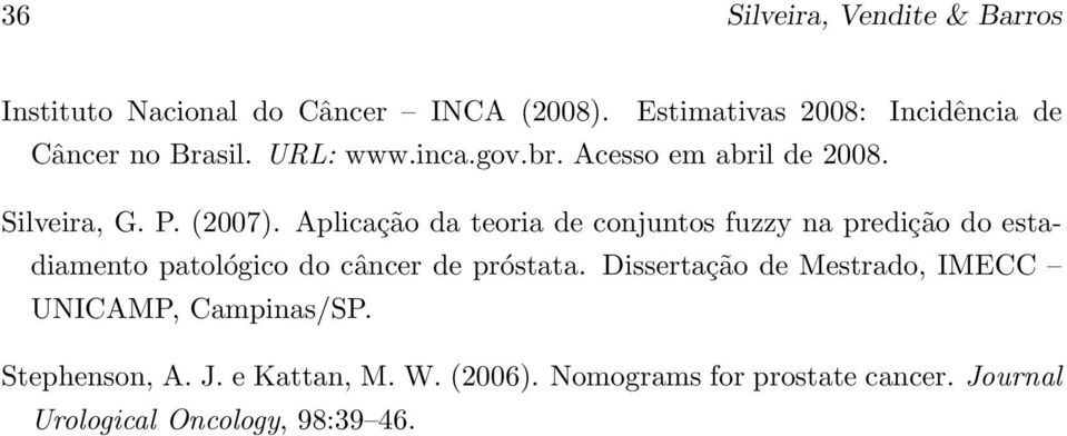 (2007). Aplicação da teoria de conjuntos fuzzy na predição do estadiamento patológico do câncer de próstata.