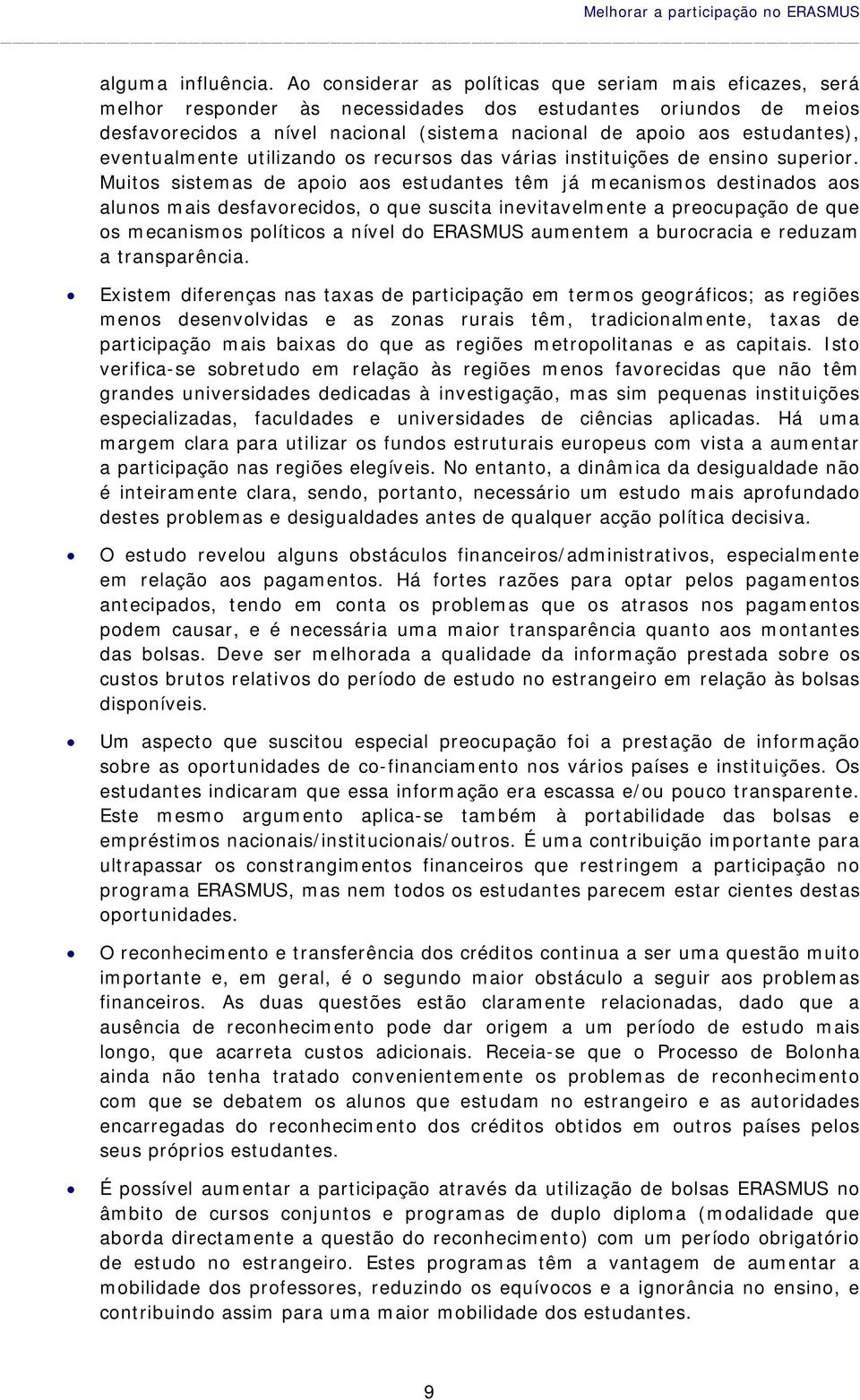 eventualmente utilizando os recursos das várias instituições de ensino superior.