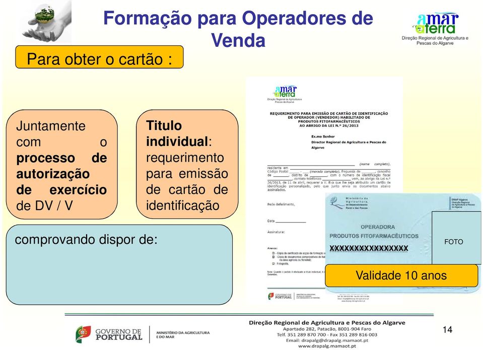 identificação comprovando dispor de: formação específica obtida em ação homologada pela DRAP da região e