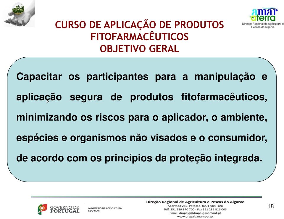 fitofarmacêuticos, minimizando os riscos para o aplicador, o ambiente,