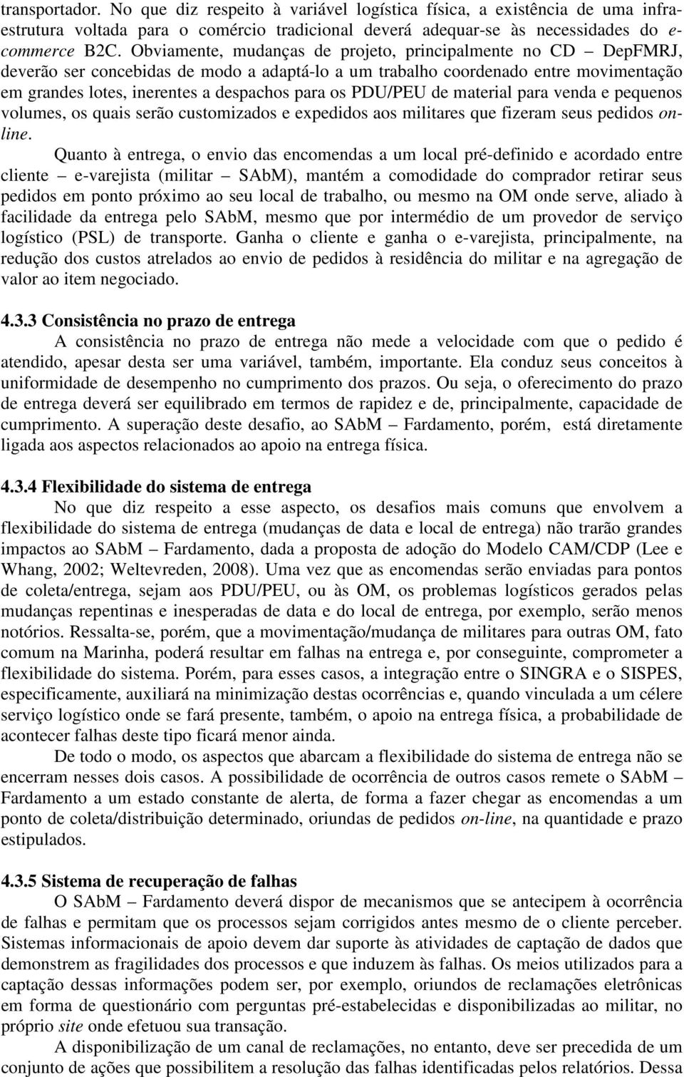 PDU/PEU de material para venda e pequenos volumes, os quais serão customizados e expedidos aos militares que fizeram seus pedidos online.