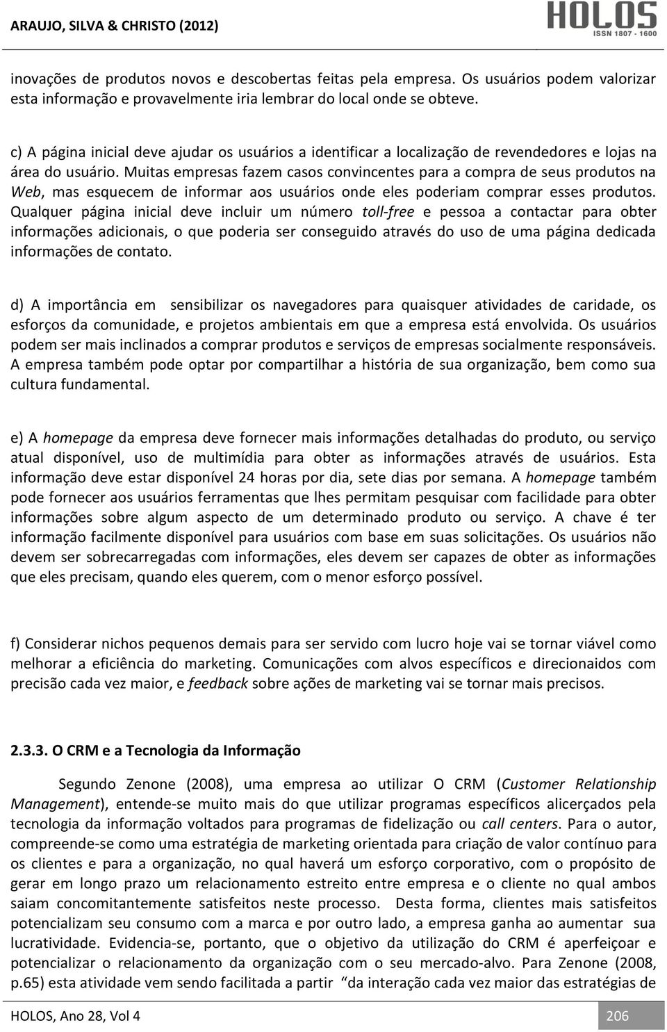 Muitas empresas fazem casos convincentes para a compra de seus produtos na Web, mas esquecem de informar aos usuários onde eles poderiam comprar esses produtos.