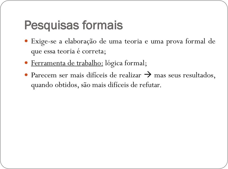 trabalho: lógica formal; Parecem ser mais difíceis de