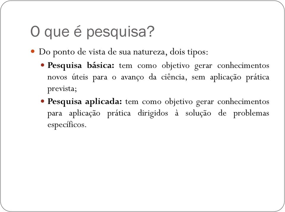 objetivo gerar conhecimentos novos úteis para o avanço da ciência, sem