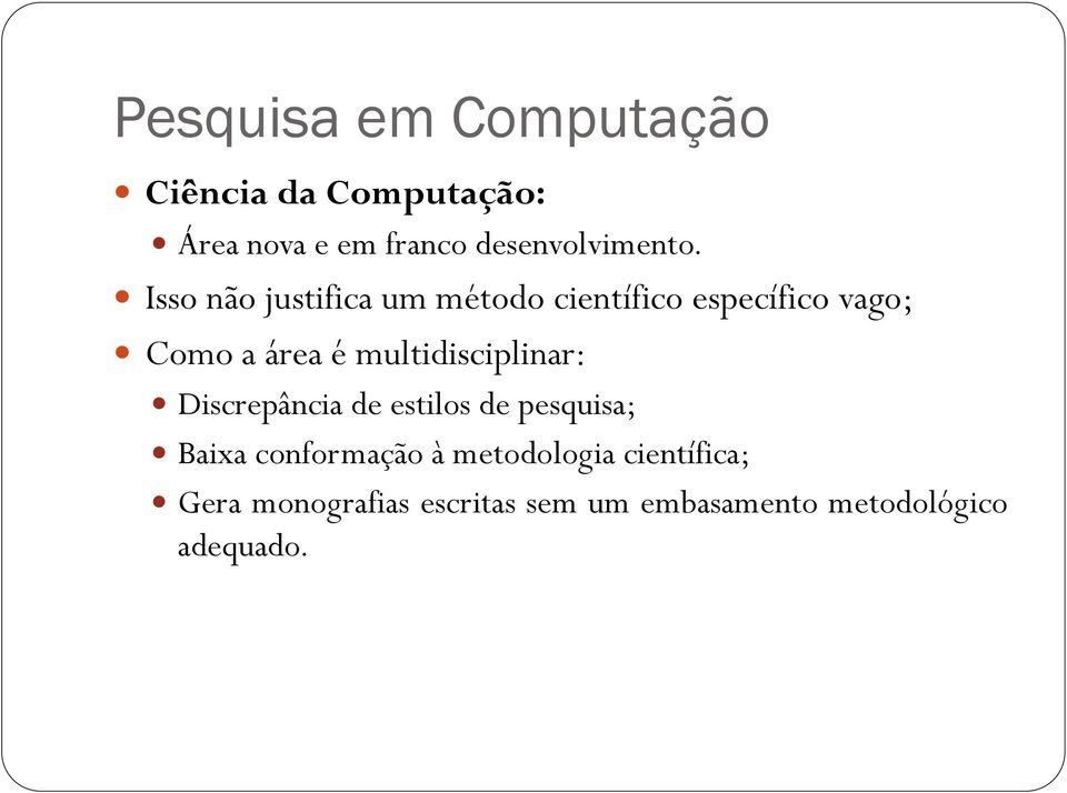 Isso não justifica um método científico específico vago; Como a área é