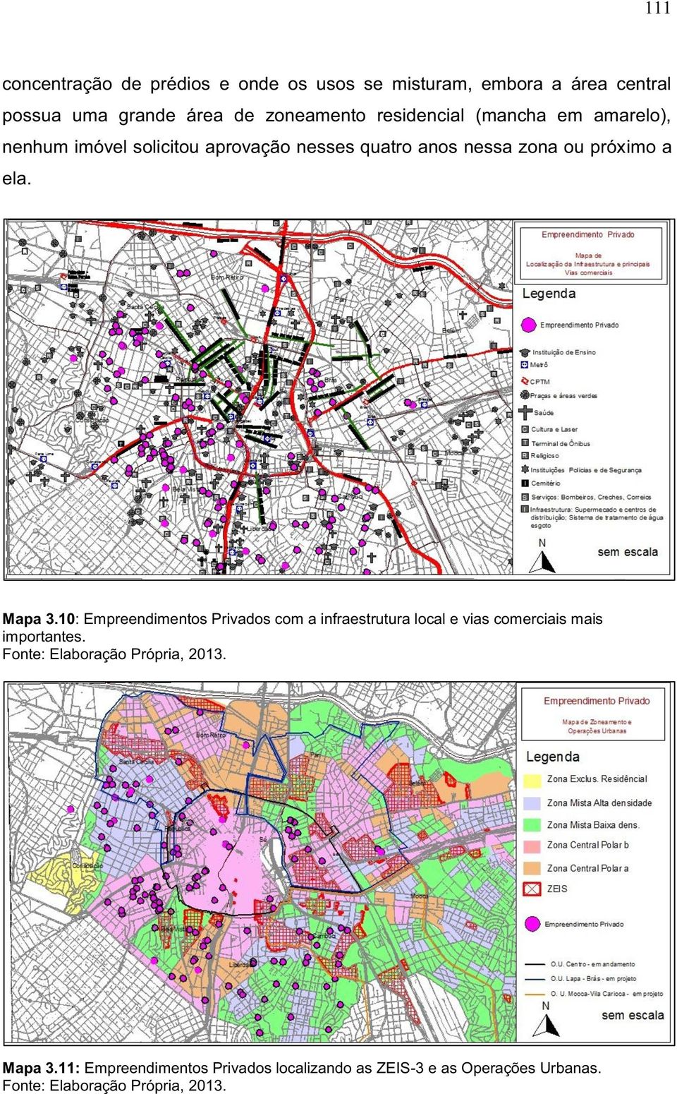 Mapa 3.10: Empreendimentos Privados com a infraestrutura local e vias comerciais mais importantes.