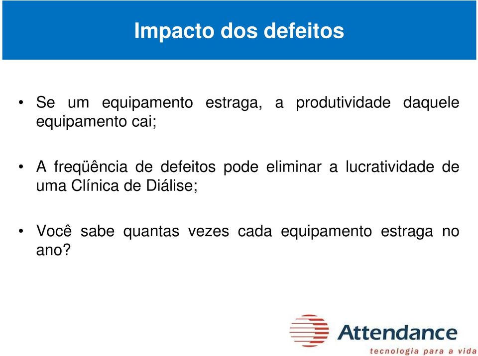 defeitos pode eliminar a lucratividade de uma Clínica de