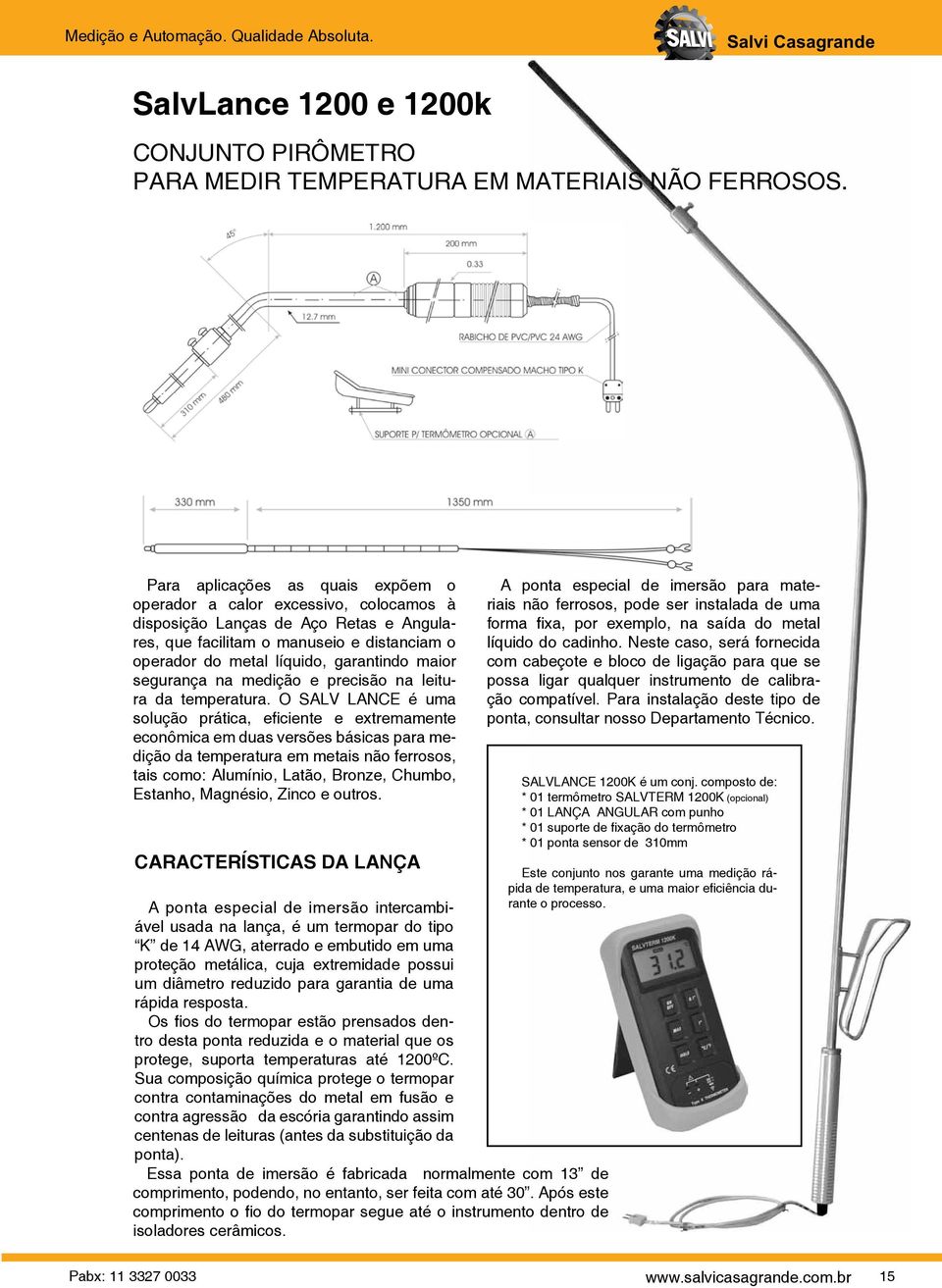 do metal líquido, garantindo maior segurança na medição e precisão na leitura da temperatura.