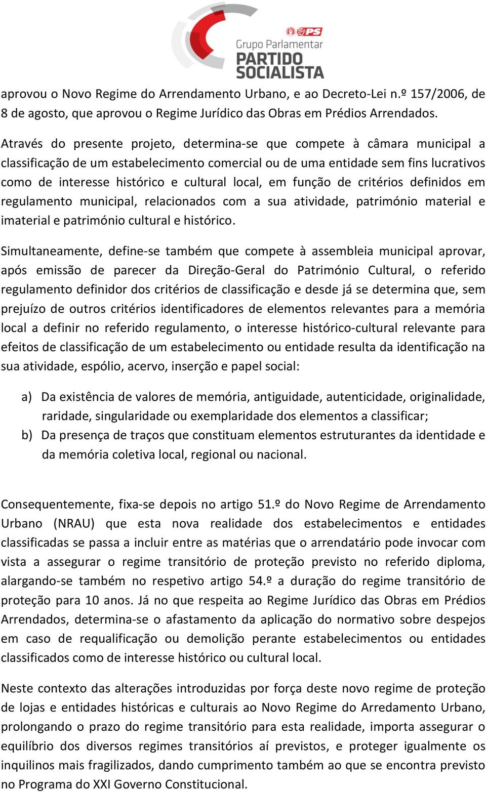 local, em função de critérios definidos em regulamento municipal, relacionados com a sua atividade, património material e imaterial e património cultural e histórico.