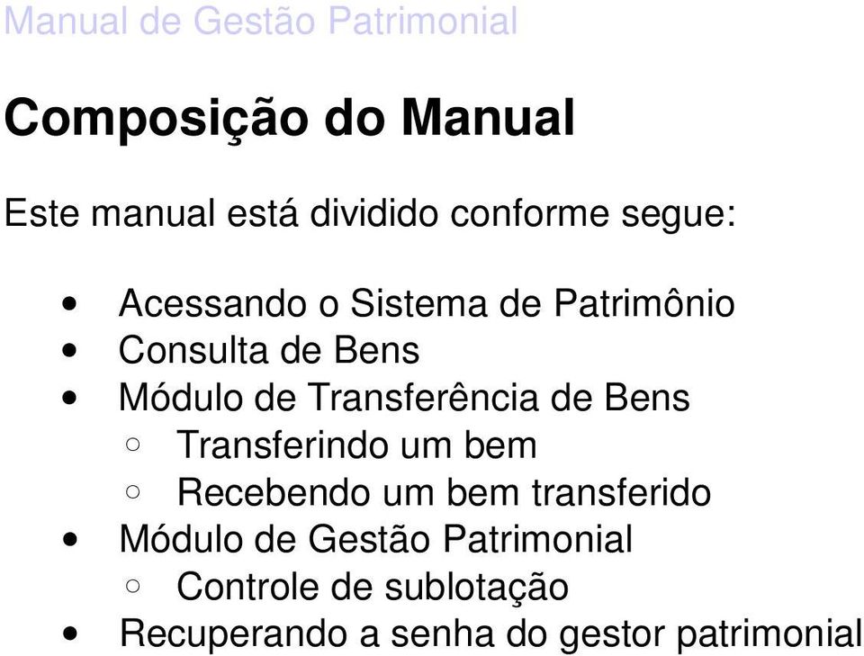 Transferência de Bens Transferindo um bem Recebendo um bem transferido