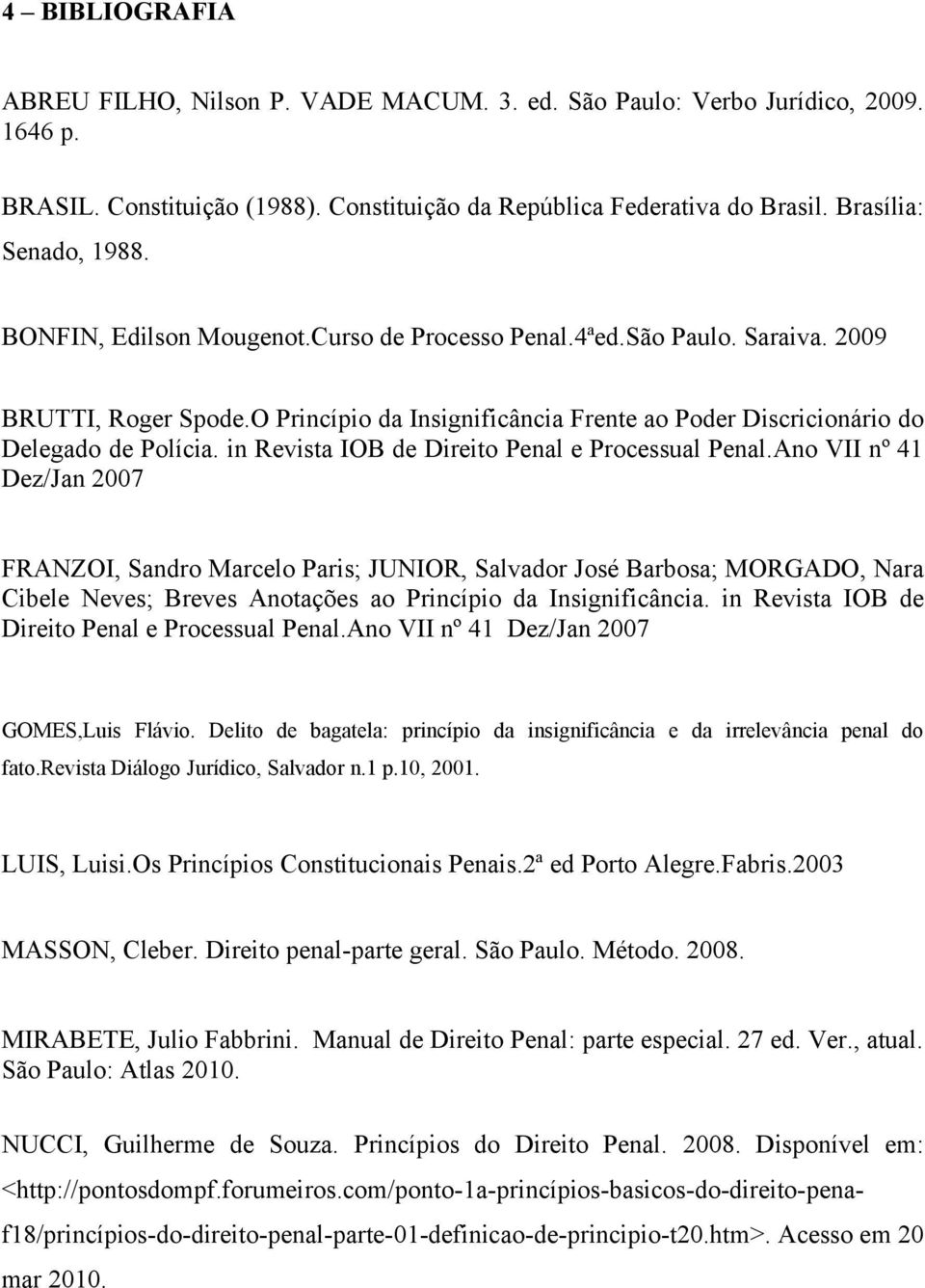 in Revista IOB de Direito Penal e Processual Penal.