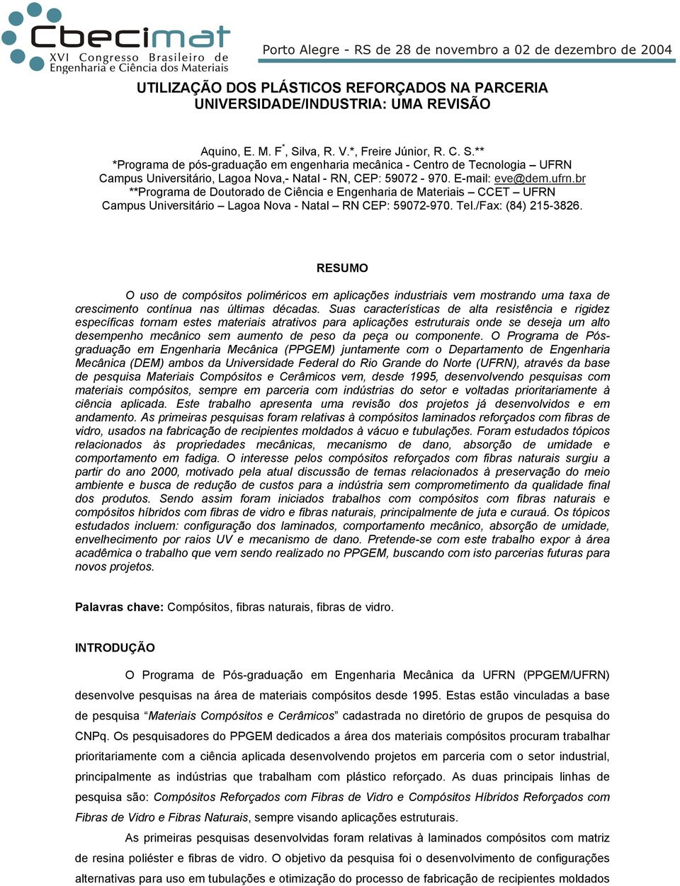 br **Programa de Doutorado de Ciência e Engenharia de Materiais CCET UFRN Campus Universitário Lagoa Nova - Natal RN CEP: 5972-97. Tel./Fax: (84) 215-3826.