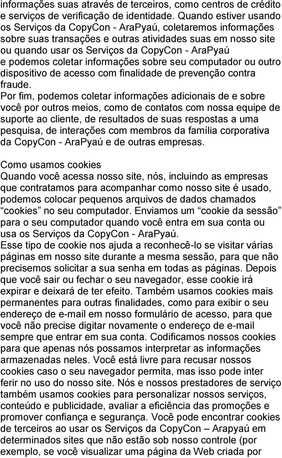 coletar informações sobre seu computador ou outro dispositivo de acesso com finalidade de prevenção contra fraude.