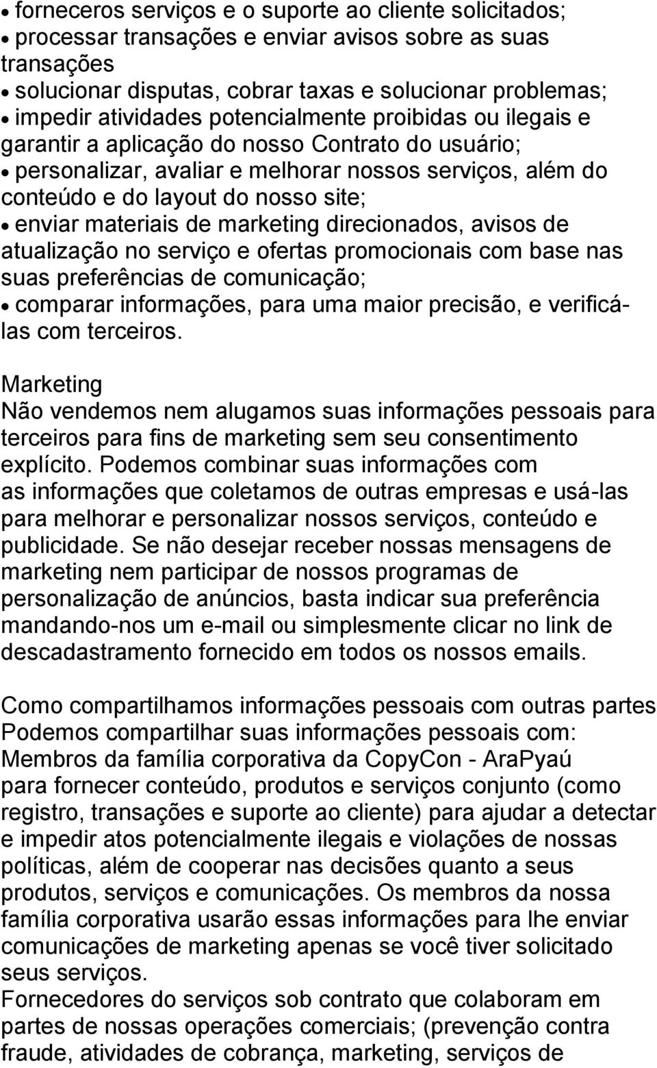 de marketing direcionados, avisos de atualização no serviço e ofertas promocionais com base nas suas preferências de comunicação; comparar informações, para uma maior precisão, e verificálas com