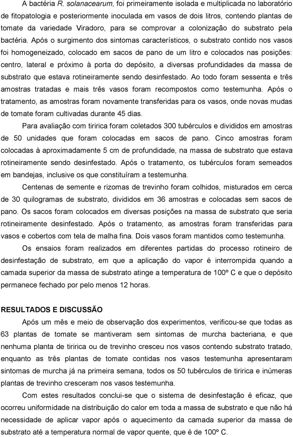 comprovar a colonização do substrato pela bactéria.